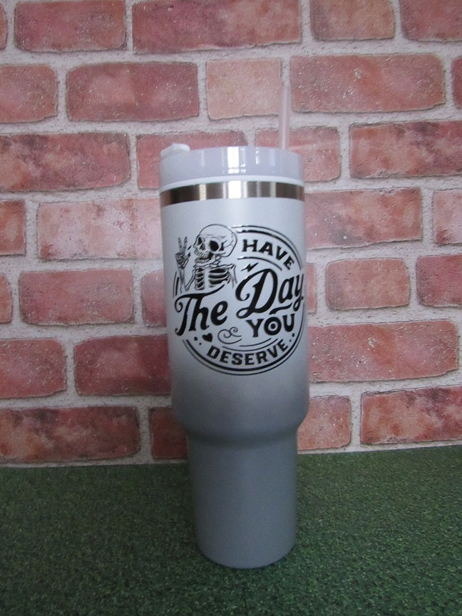 Day you deserve tumbler
